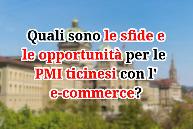 Scopri quali sono le sfide e le opportunità delle PMI ticinesi con l'e-commerce in Svizzera