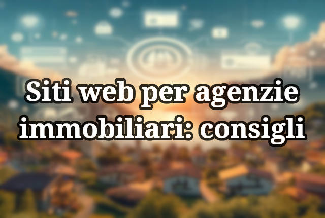 Consigli per i siti web per agenzie immobiliari