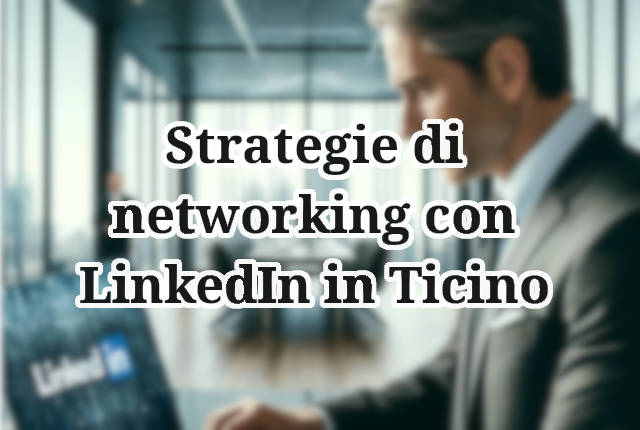 Strategie di networking con LinkedIn in Ticino