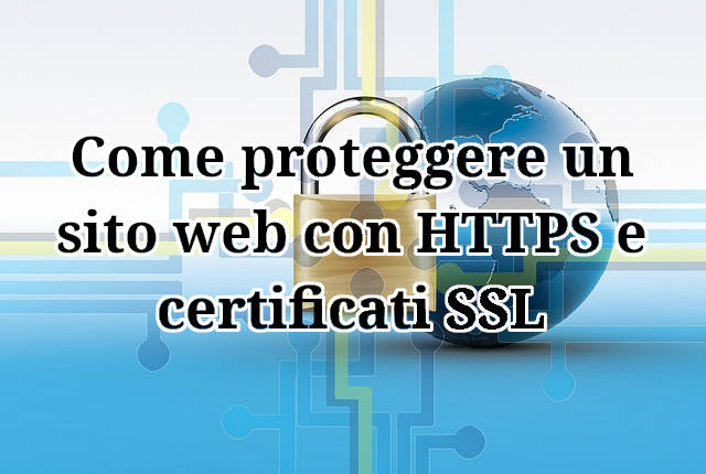 Come proteggere un sito web con HTTPS e certificati SSL