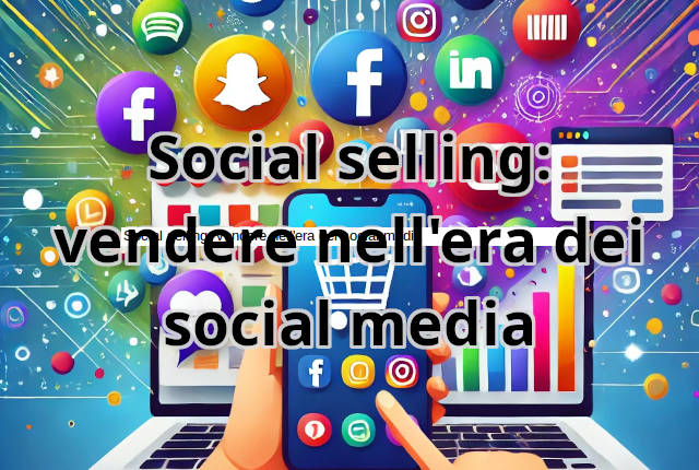 Social selling: vendere nell'era dei social media