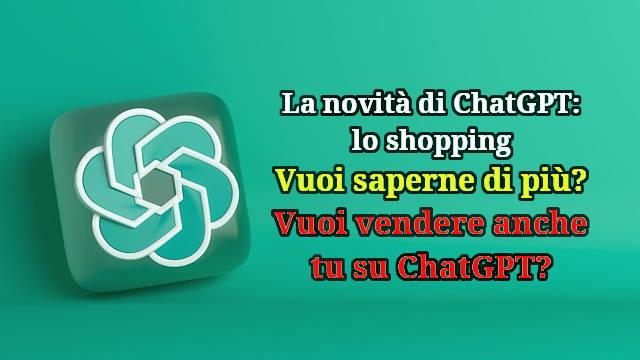 Saperne di più su ChatGPT shopping - Vuoi vendere anche tu su ChatGPT?
