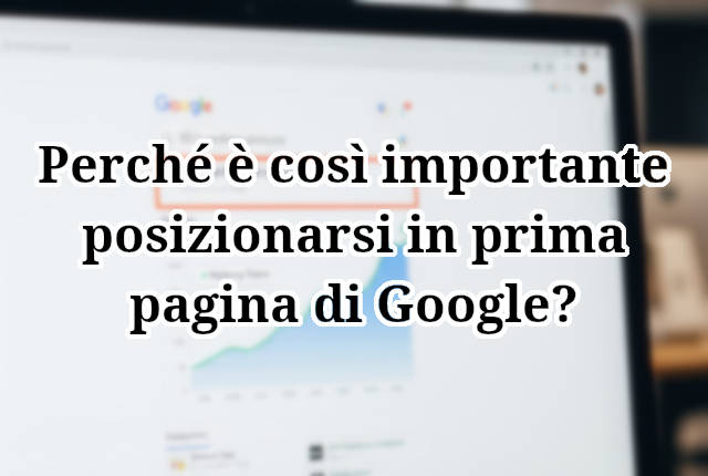 L'importanza di posizionarsi nelle prime posizioni di Google